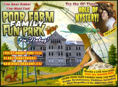 Poor Farm Family Fun Park in south Down County. 36-acre site that once housed Poor Farm and an asylum. Snake pits, shackles, straw bedding and other accoutrements accurately restored. Visitors can try their hand at old fashioned chores like coin digging, composting, crude weapons construction and spoon sharpening. Kids 6 and older can wrestle an anesthetized python, duck ravenous catfish in the "Hole of Mystery" and see evolutionary oddities created by Paul Pot. Summertime fun for the whole family!